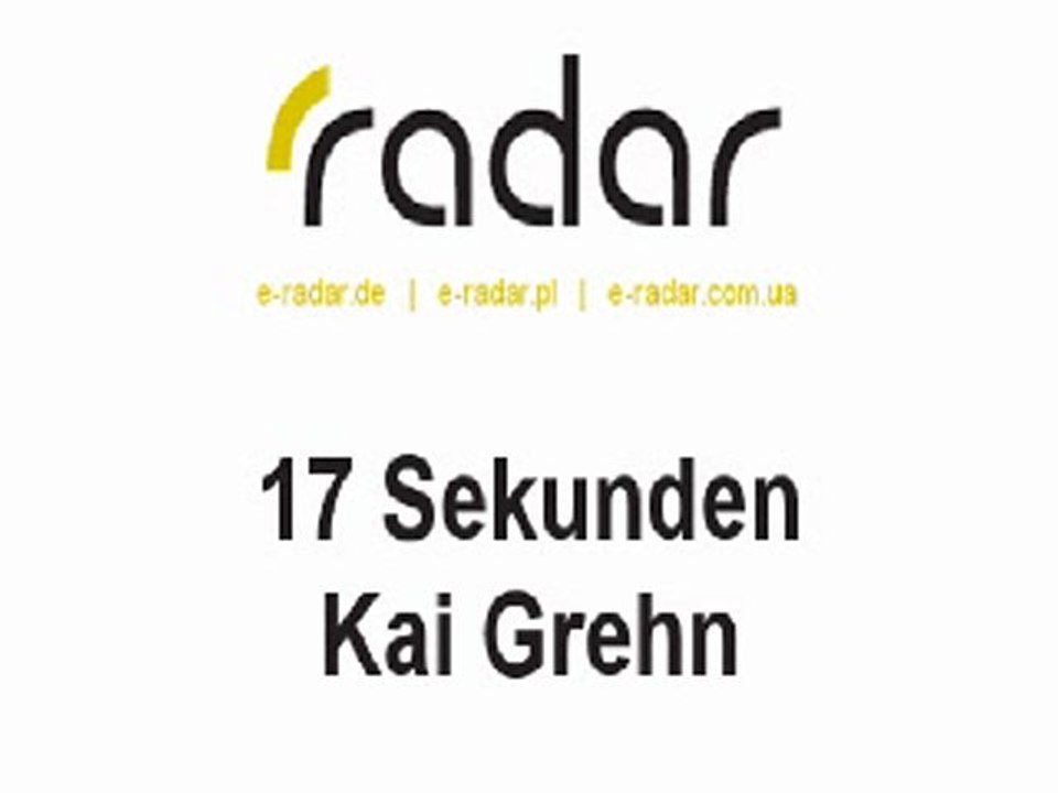 Radar: Kai Grehn - 17 Sekunden
