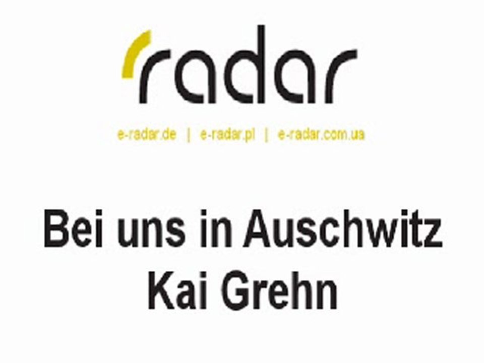 Radar: Kai Grehn - Bei uns in Auschwitz