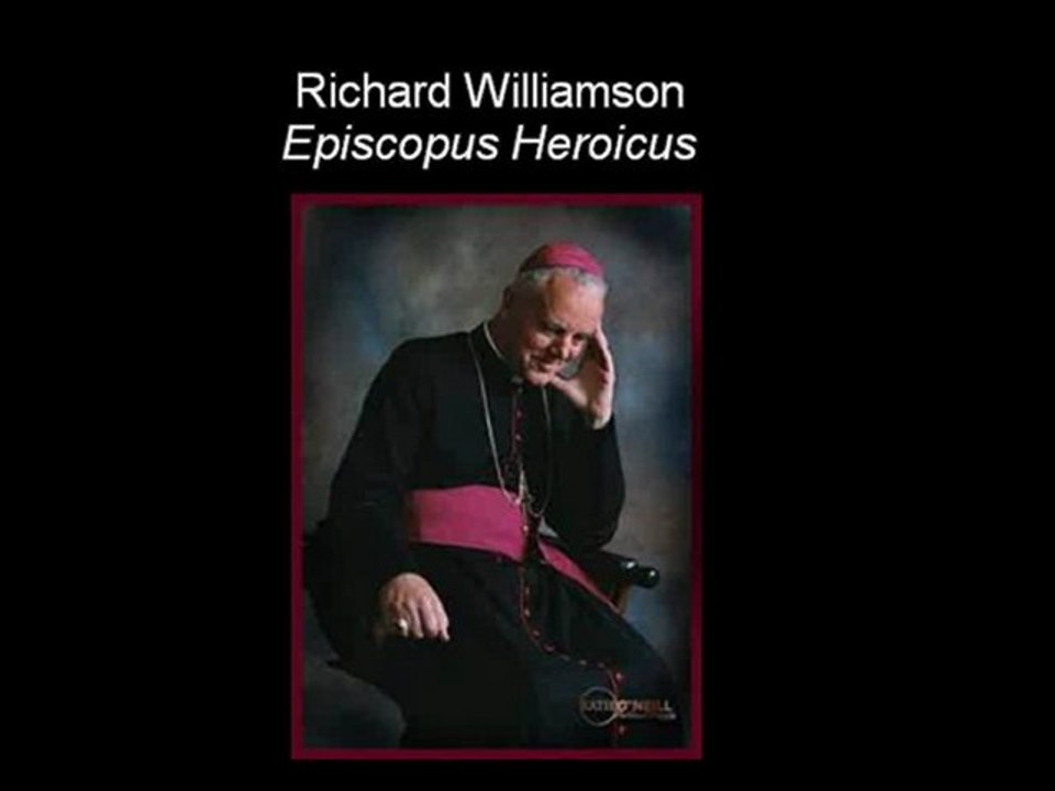 Richard Williamson - Episcopus Heroicus