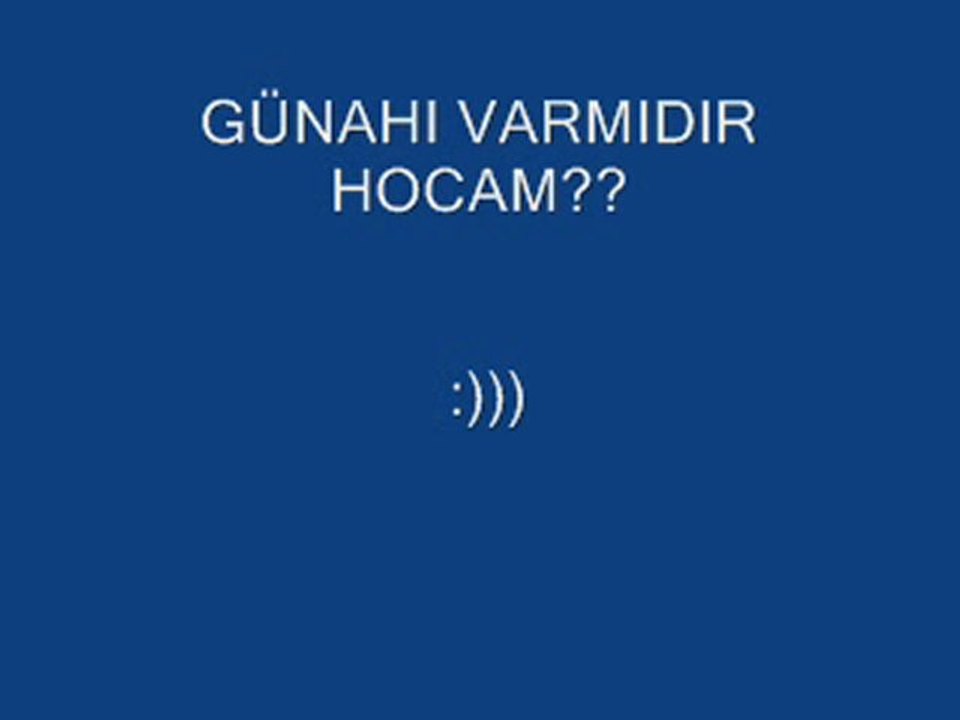Günahı Var mıdır Hocam?[YARILLLL ]
