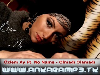 Özlem Ay ft. No Name - Olmadı Olamadı