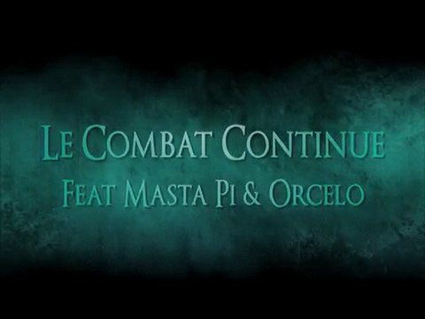Gi Mc feat Masta Pi & Orcelo - Le Combat Continue -CLIP