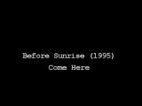 Before Sunrise - Come Here