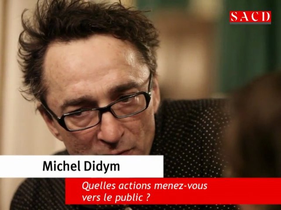 Michel Didym : quelles actions vers le public ?
