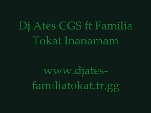 Dj Ates CGS ft Familia Tokat - Inanamam