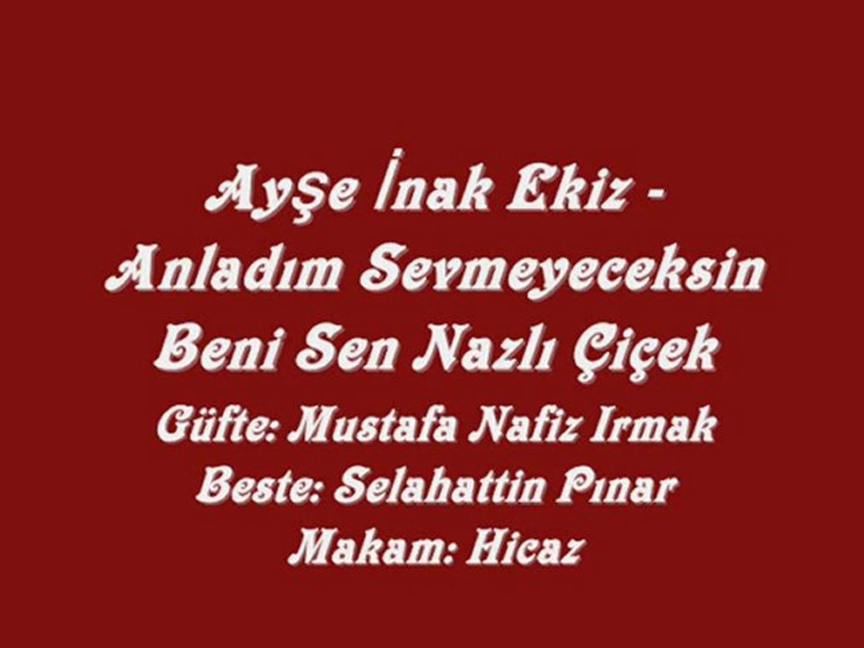 Ayşe İnak Ekiz-Anladım Sevmeyeceksin Beni Sen Nazlı Çiçek