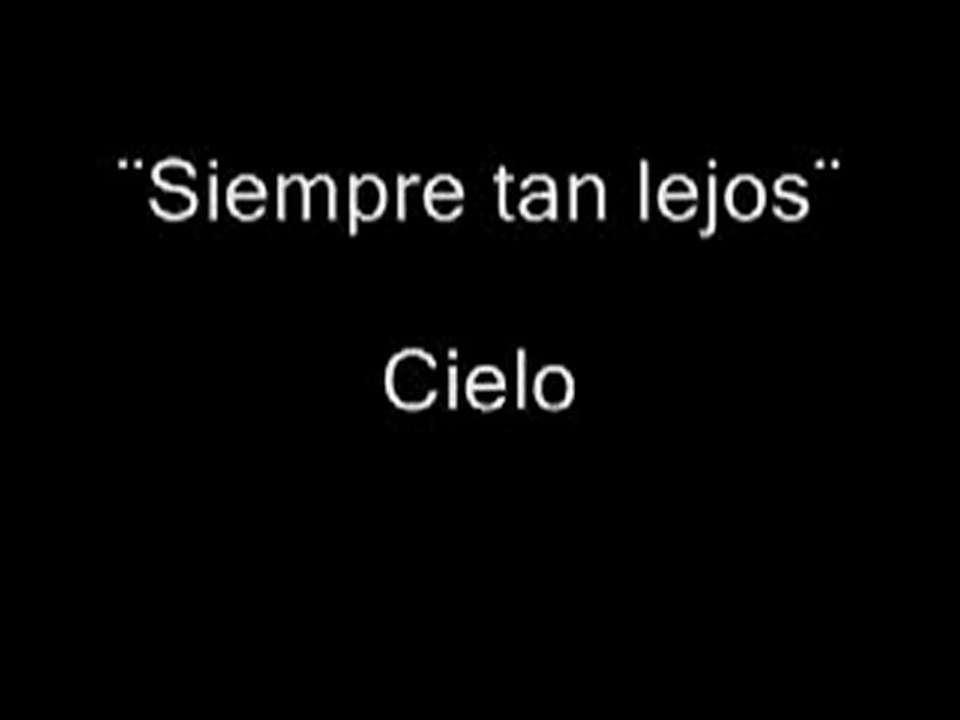 Ciëlo - Siempre tan lejos