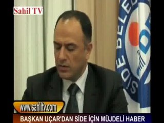 BAŞKAN UÇAR'DAN SİDE İÇİN MÜJDELİ HABER