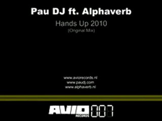 Pau DJ ft. Alphaverb - Hands Up 2010 AVIO007