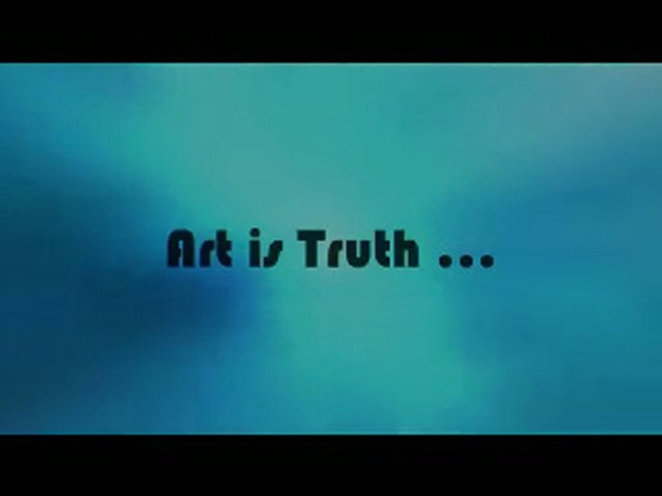 Art is Truth ...