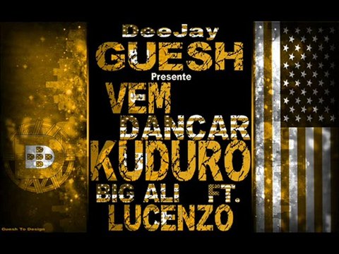 Lucenzo Ft Big Ali Vem Dançar Kuduro Remix Dj Guesh
