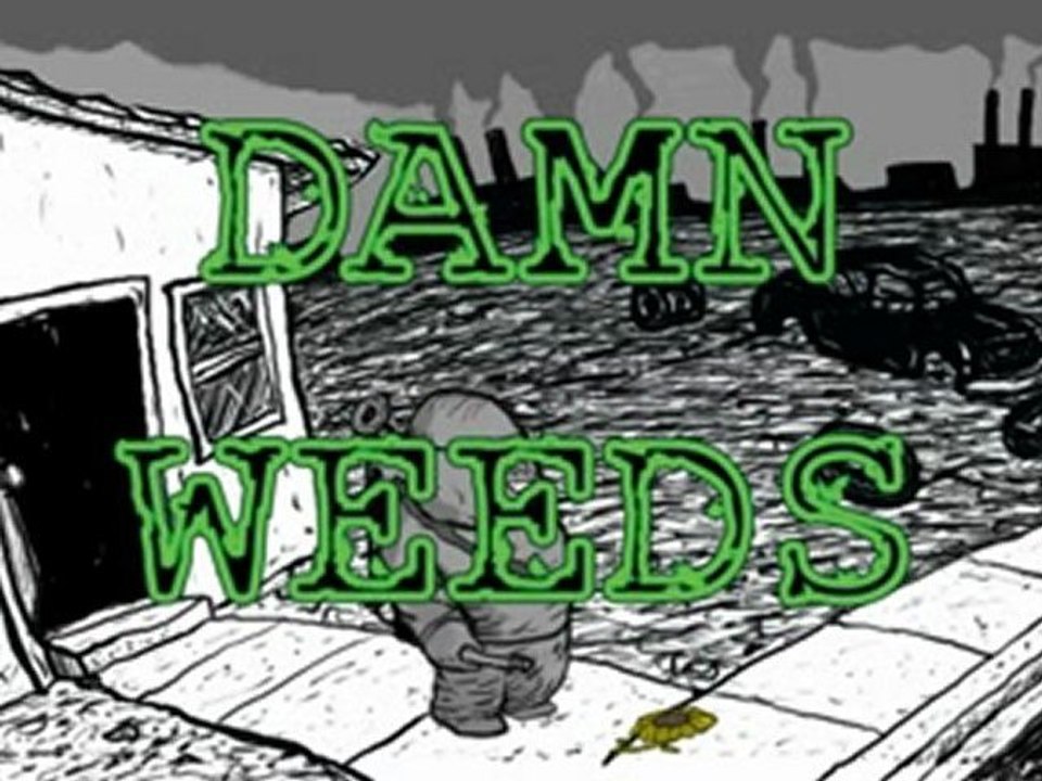 DAMN WEEDS