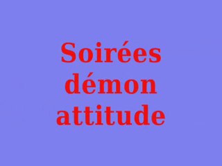 soirées démon attitude