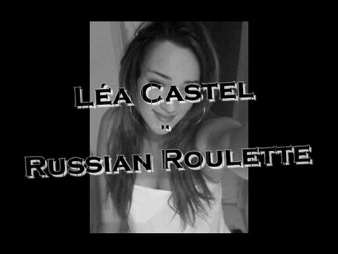 Léa Castel - Russian Roulette
