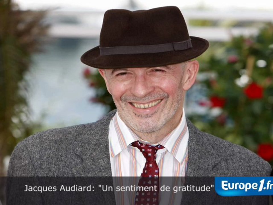 Audiard : "Un sentiment de gratitude"