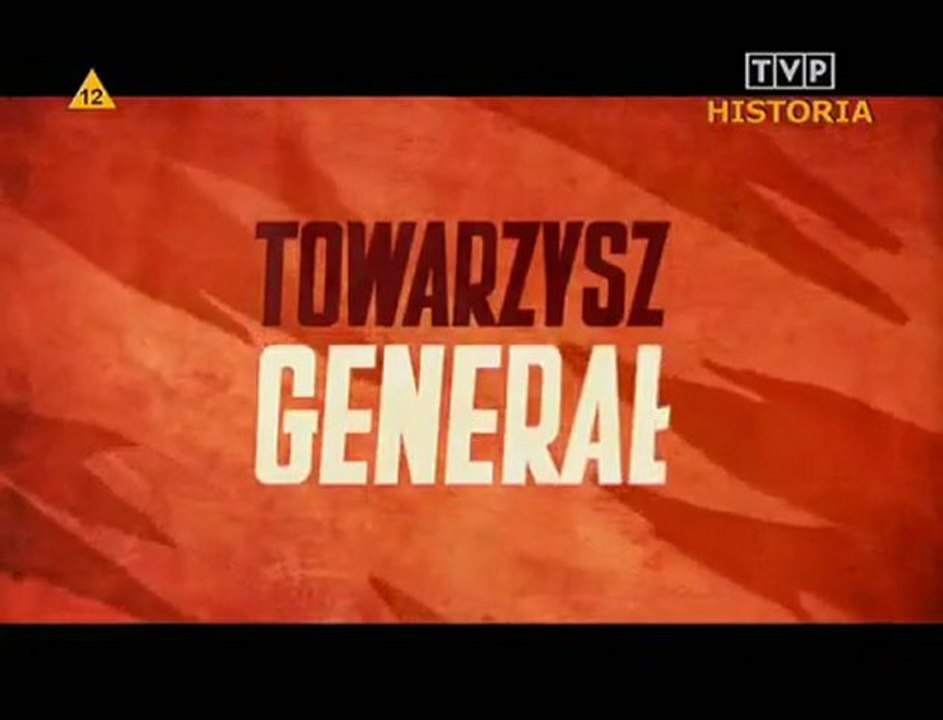 TOWARZYSZ GENERAŁ- o Wojciechu Jaruzelskim