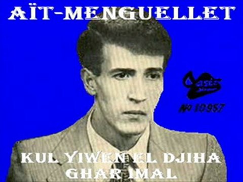 AÏT MENGUELLET KUL YIWEN EL DJIHA GHAR IMAL