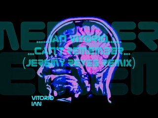 Ian Vitorio - Can't remember (Jeremy Reyes Remix)