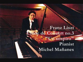 LISZT Etude de Concert no.3 " Un Sospiro" - Michel Mananes