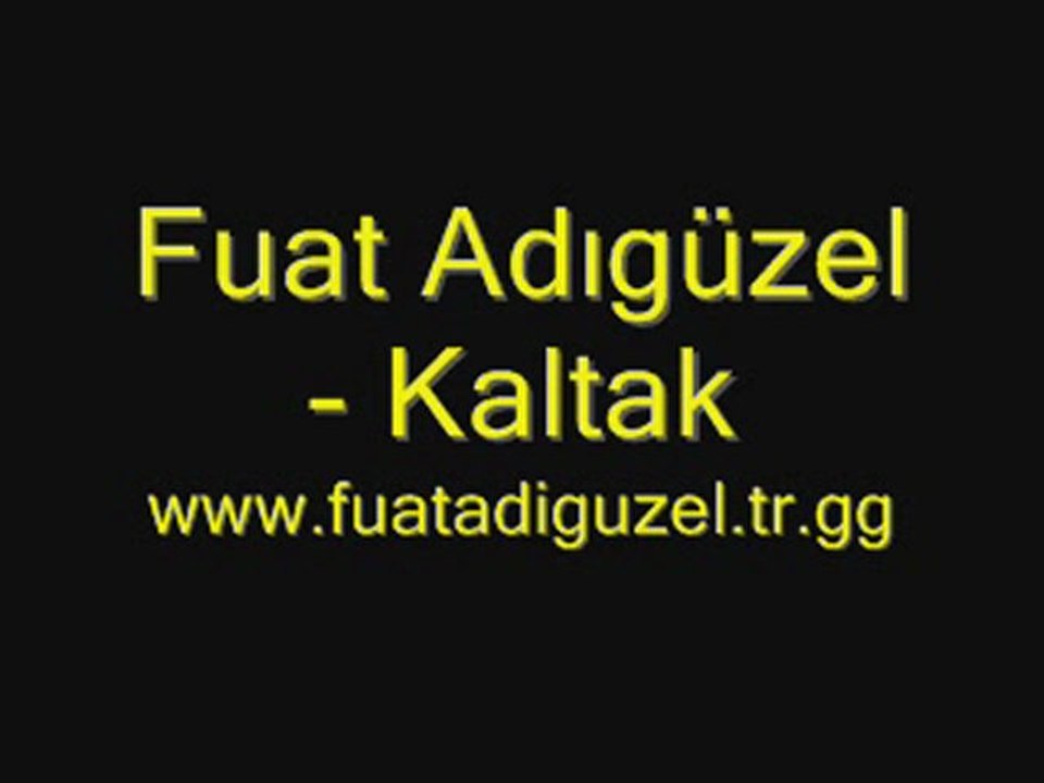 Fuat Adıgüzel - Kaltak