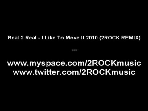 Real 2 Real - I Like To Move It 2010 (2ROCK REMIX)