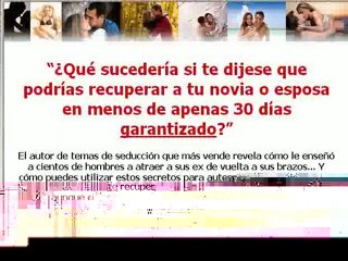 Como recuperar a Tu Novia o Esposa - Garantizado