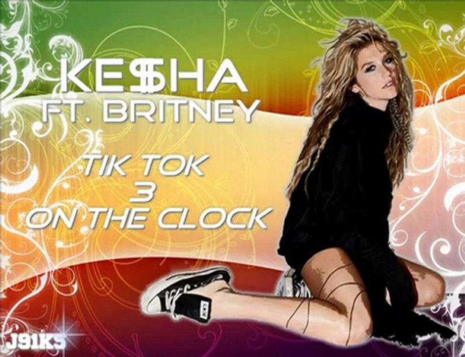 Kesha Ft. Britney Spears - Tik Tok 3 on the Clock