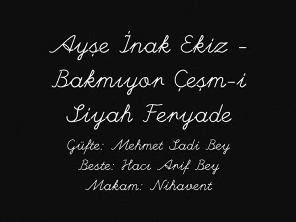 Ayşe İnak Ekiz-Bakmıyor Çeşm-i Siyah Feryade