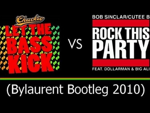 Let The Bass Kick vs Rock This Party (Bylaurent Bootleg)