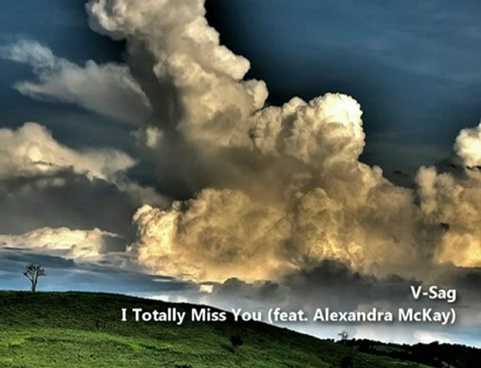 V-Sag - I Totally Miss You (feat. Alexandra McKay)