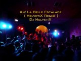 Ah! La Belle Escalade ( Techno RemiX ) - Dj HelvetiX