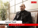 Laurent Tirard : le choix de vos sujets