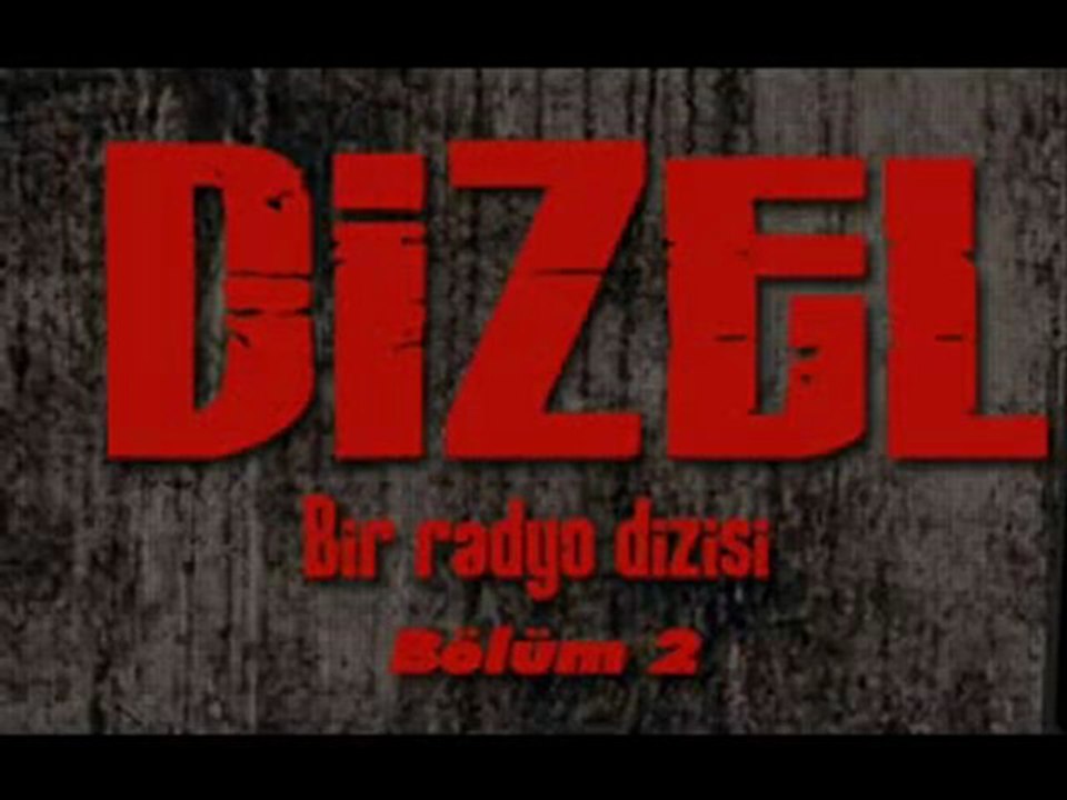 Dizel bölüm 2