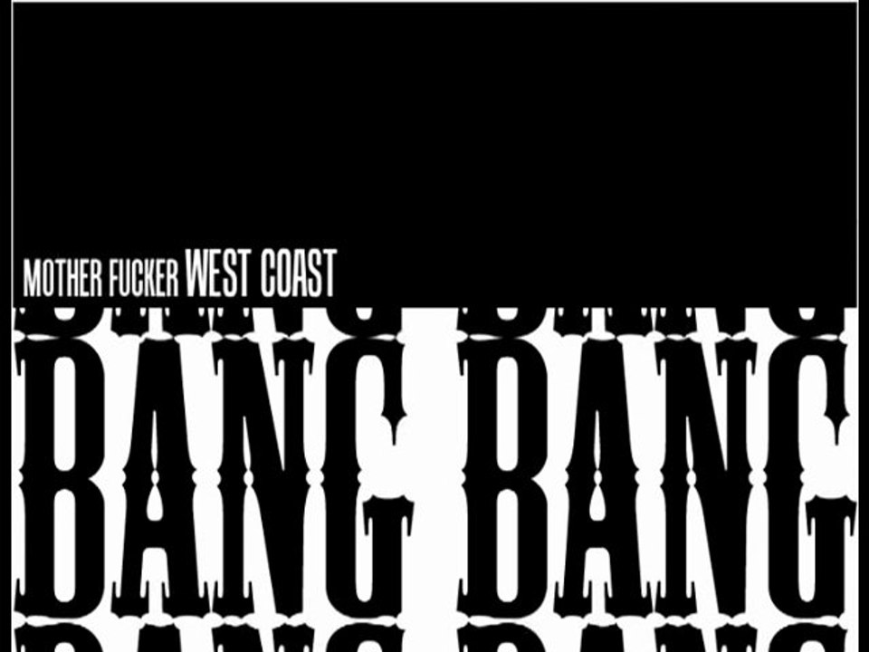 Teaser Mother Fucker West Coast Bang Bang