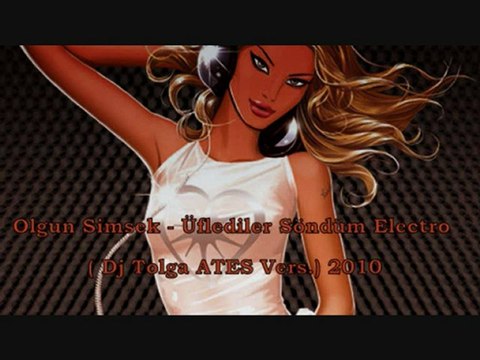 Olgun Simsek - Üflediler Söndüm Electro ( Dj Tolga ATES )