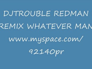 redman whatever man remix djtrouble