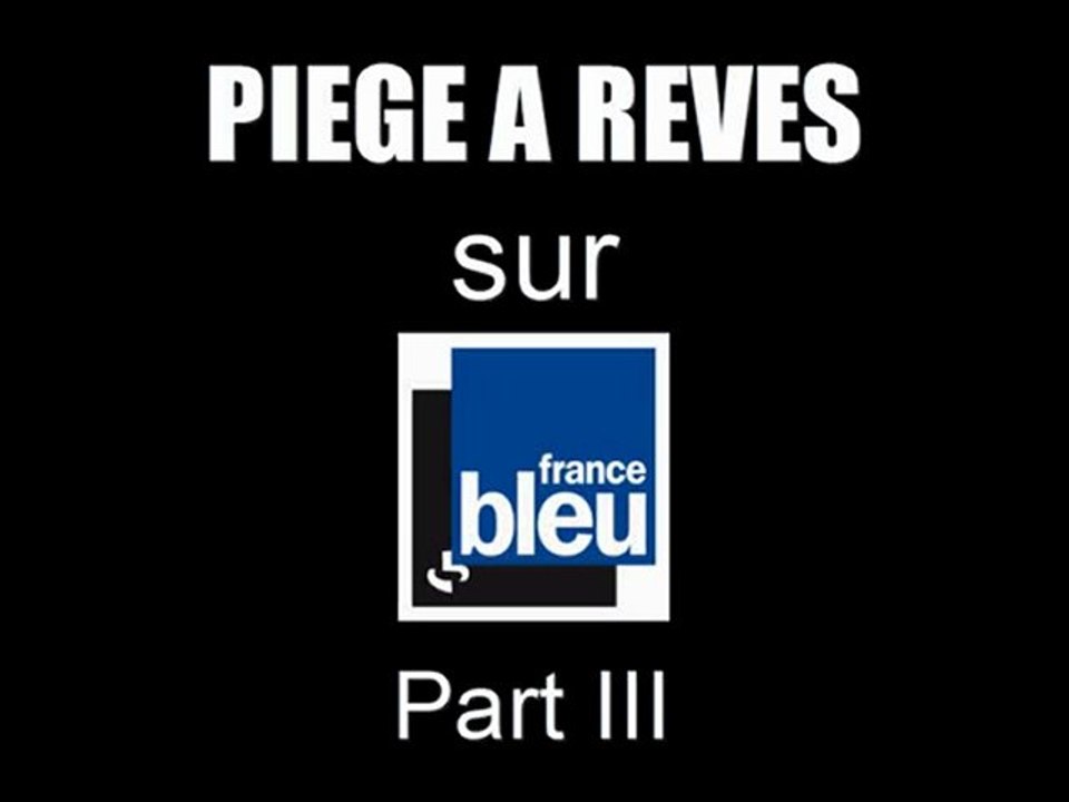 Piège à Rêves sur France Bleu (Part III)