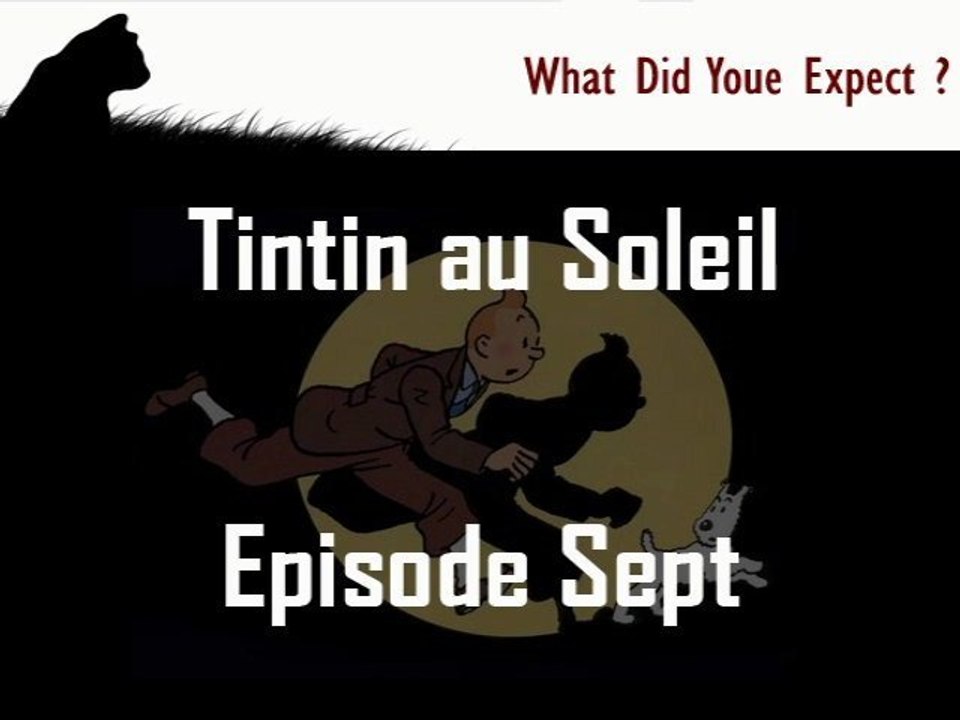 Tintin au Soleil, épisode Sept