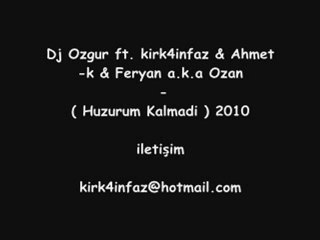 Dj Ozgur ft. kirk4infaz & Ahmet-k & Feryan - Huzurum Kalmadi