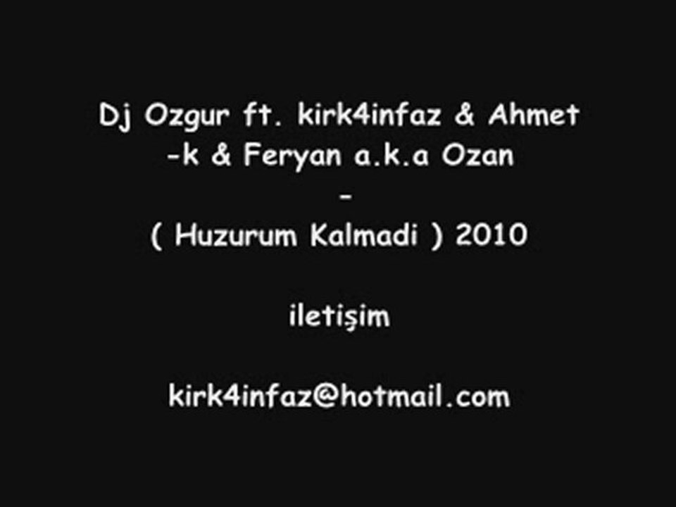 Dj Ozgur ft. kirk4infaz & Ahmet-k & Feryan - Huzurum Kalmadi
