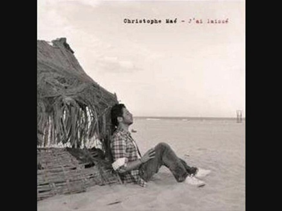 Christophe Mae - J'ai Laissé (Nouveau Single + Paroles)