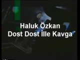 Haluk Özkan - Dost Dost İlle Kavga (Enver Gökçe)