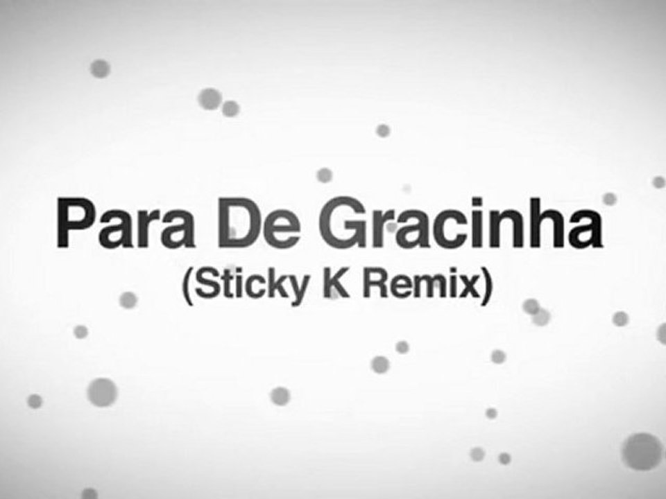 Crookers ft. MC Leka - Para De Gracinha (Sticky K Remix)