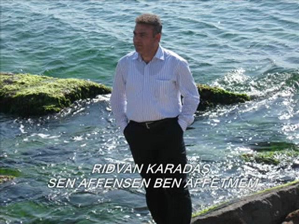 RIDVAN KARADAŞ - SEN AFFETSEN BEN AFFETMEM