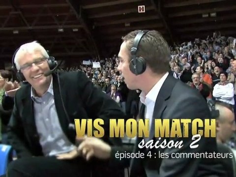 Vis Mon Match, Saison 2 - Épisode 4 Les commentateurs