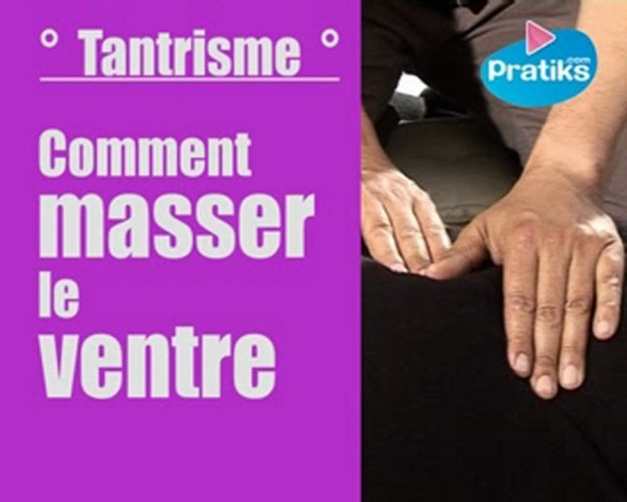 Tantrisme comment masser le ventre ? Vidéo Dailymotion
