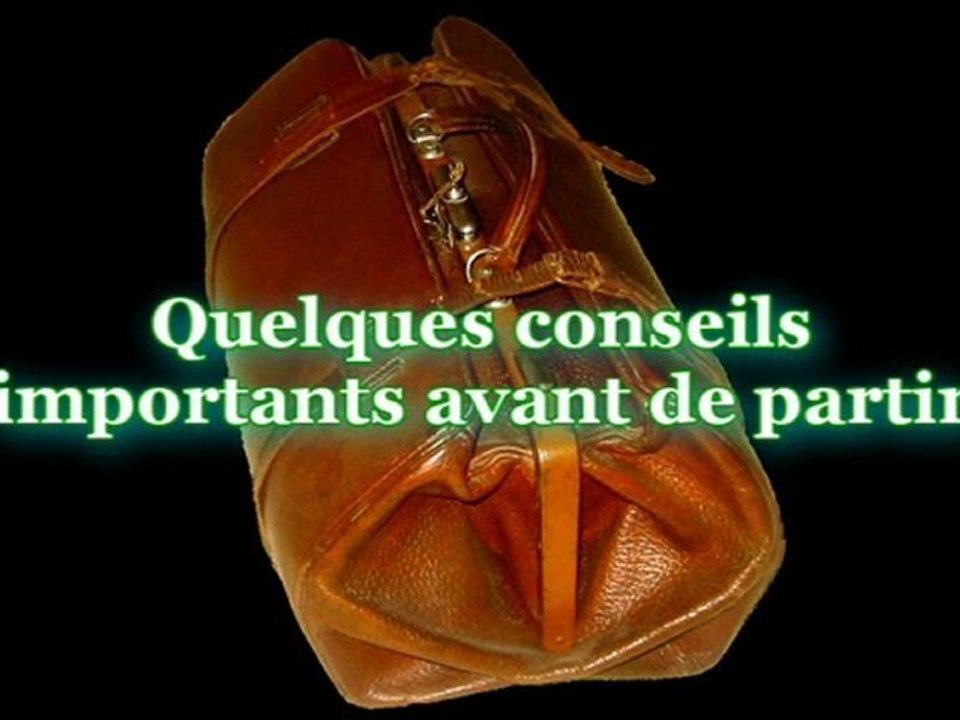 Quelques conseils importants avant de partir.