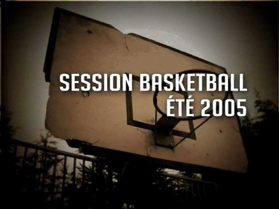 Session BasketBall / Part. 1 - Juillet 2005