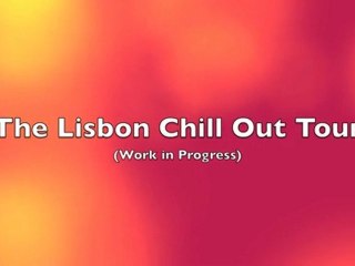 The Lisbon Chill Out Tour (Teaser)