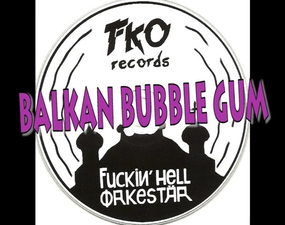 Fuckin'Hell Orkestar - Balkan Bubble Gum